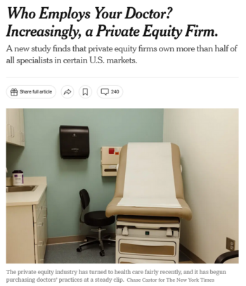 NYT: Who Employs Your Doctor? Increasingly, a Private Equity Firm.